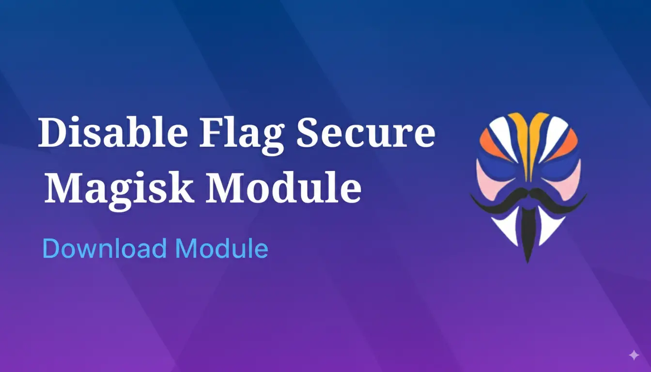 Disable Flag Secure Magisk Module Download Latest Version