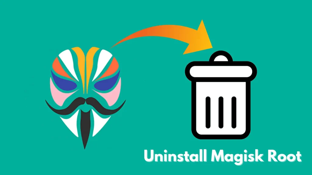 Uninstall Magisk Root