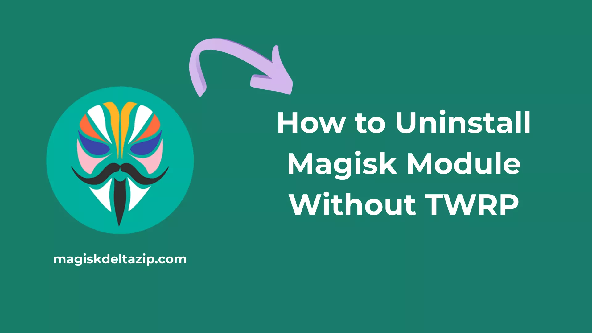 How to Uninstall Magisk Module Without TWRP